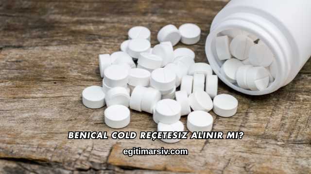 Benical Cold Reçetesiz Alınır mı?