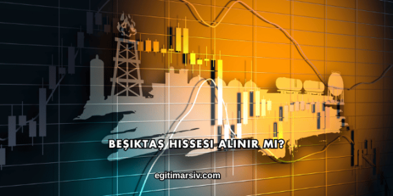 Beşiktaş Hissesi Alınır mı?