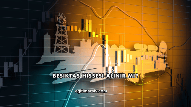 Beşiktaş Hissesi Alınır mı?