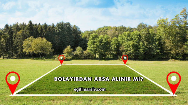 Bolayırdan Arsa Alınır mı?