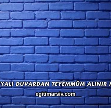 Boyalı Duvardan Teyemmüm Alınır mı?