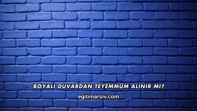 Boyalı Duvardan Teyemmüm Alınır mı?
