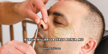Burun Kılları Lazerle Alınır mı?