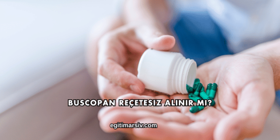 Buscopan Reçetesiz Alınır mı?