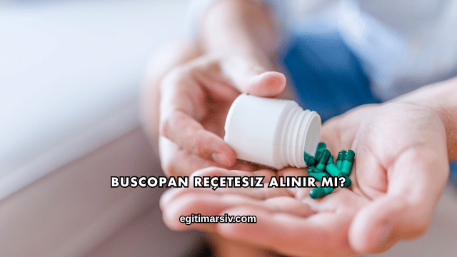 Buscopan Reçetesiz Alınır mı?