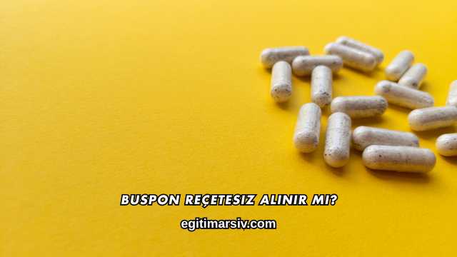 Buspon Reçetesiz Alınır mı?
