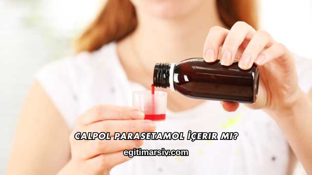 Calpol Parasetamol İçerir mi?