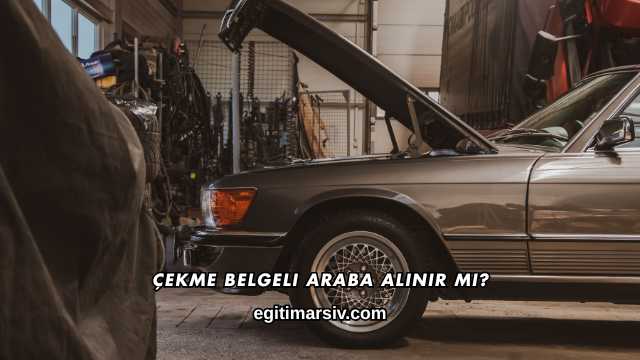 Çekme Belgeli Araba Alınır mı?