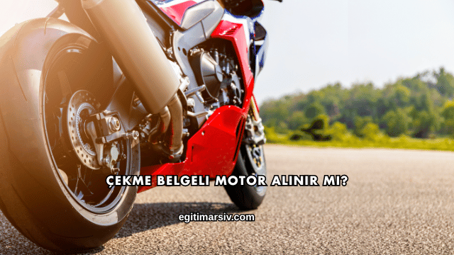 Çekme Belgeli Motor Alınır mı?