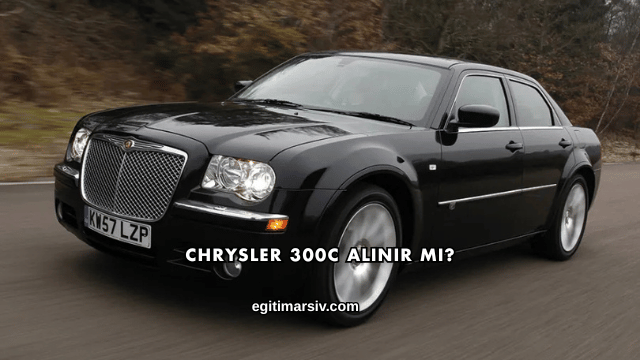 Chrysler 300C Alınır mı?
