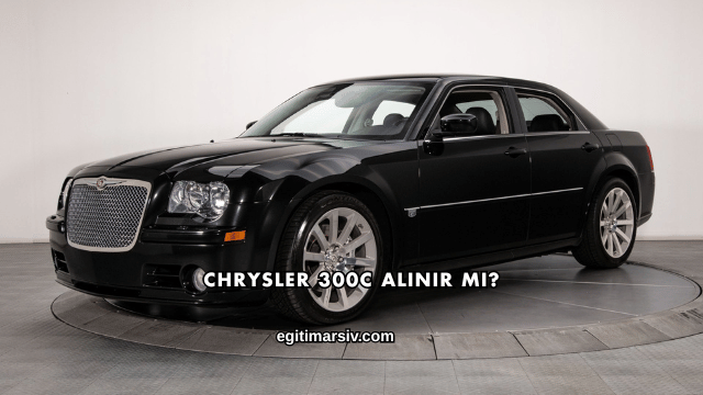 Chrysler 300C Alınır mı?
