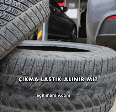 Çıkma Lastik Alınır mı?