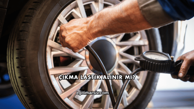 Çıkma Lastik Alınır mı?