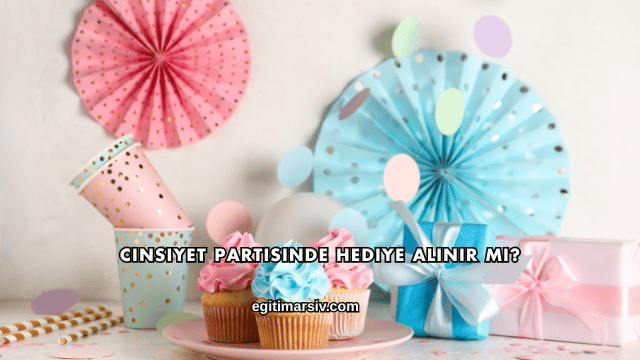 Cinsiyet Partisinde Hediye Alınır mı?