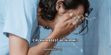 Çıplak Abdest Alınır mı?