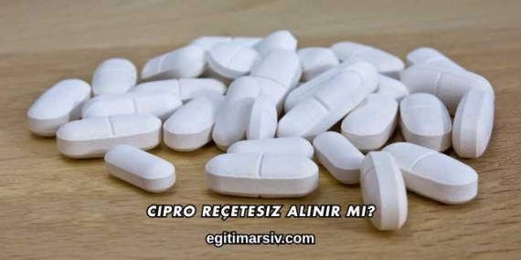 Cipro Reçetesiz Alınır mı?