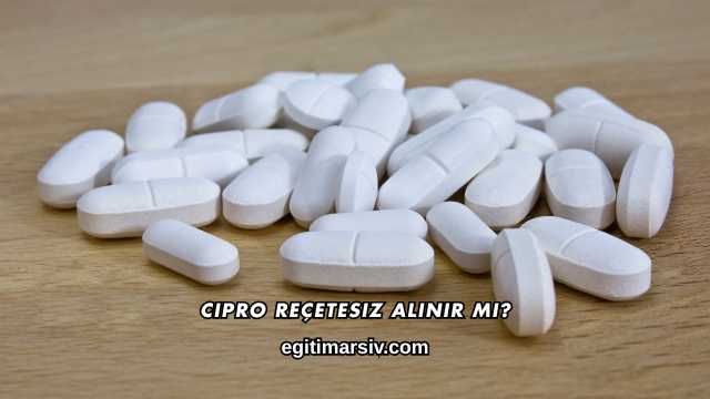 Cipro Reçetesiz Alınır mı?