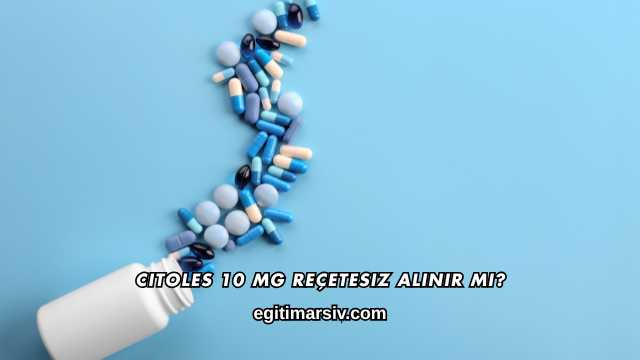 Citoles 10 Mg Reçetesiz Alınır mı?