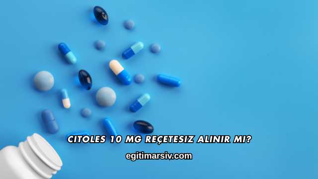 Citoles 10 Mg Reçetesiz Alınır mı?