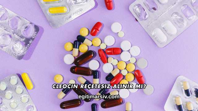 Cleocin Reçetesiz Alınır mı?