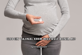 Cleocin Vajinal Krem Reçetesiz Alınır mı?