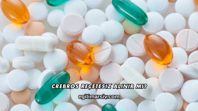 Crebros Reçetesiz Alınır mı?