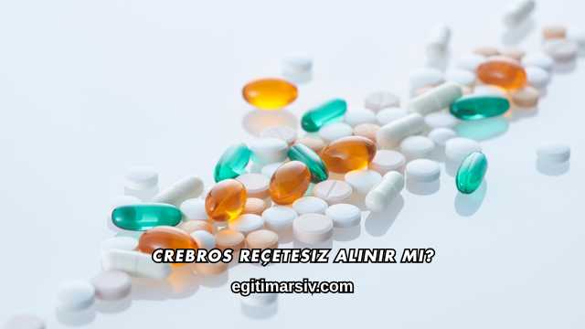 Crebros Reçetesiz Alınır mı?