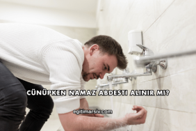 Cünüpken Namaz Abdesti Alınır mı?