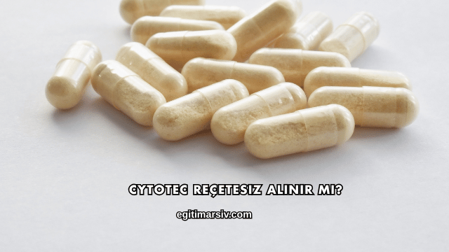 Cytotec Reçetesiz Alınır mı?