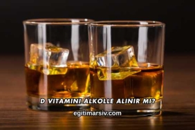 D Vitamini Alkolle Alınır mı?