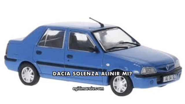 Dacia Solenza Alınır mı?