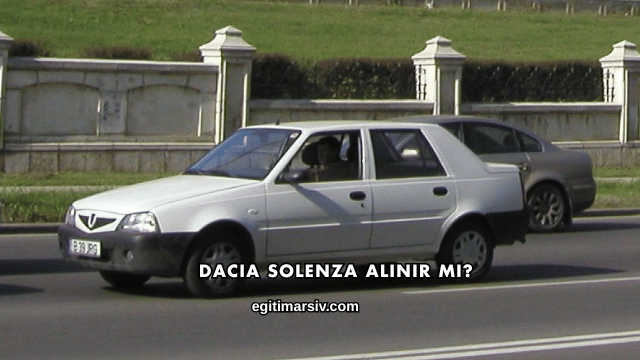 Dacia Solenza Alınır mı?