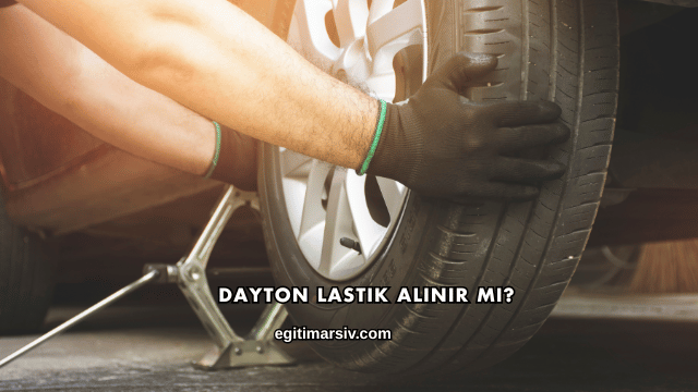Dayton Lastik Alınır mı?