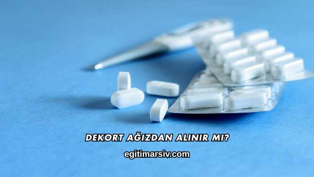 Dekort Ağızdan Alınır mı?