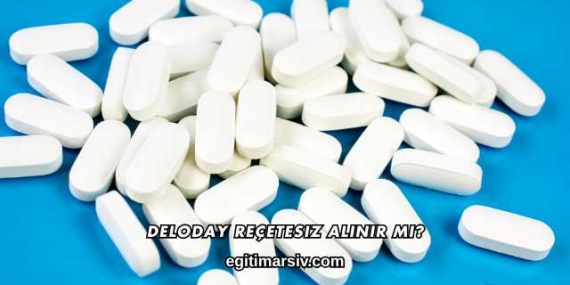 Deloday Reçetesiz Alınır mı?