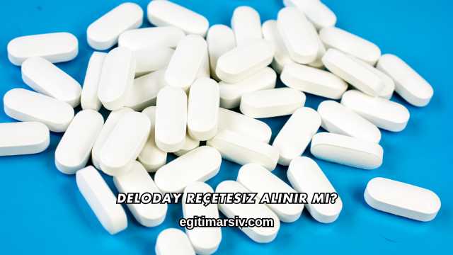 Deloday Reçetesiz Alınır mı?
