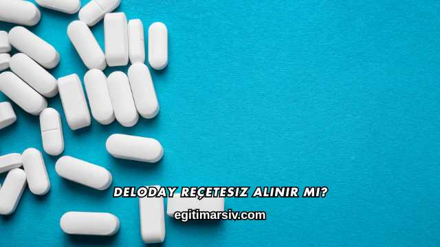 Deloday Reçetesiz Alınır mı?
