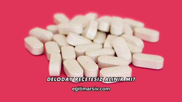 Deloday Reçetesiz Alınır mı?