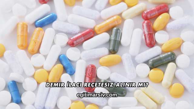 Demir İlacı Reçetesiz Alınır mı?