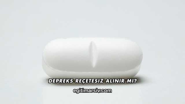 Depreks Reçetesiz Alınır mı?
