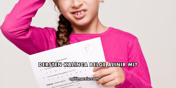 Dersten Kalınca Belge Alınır mı?