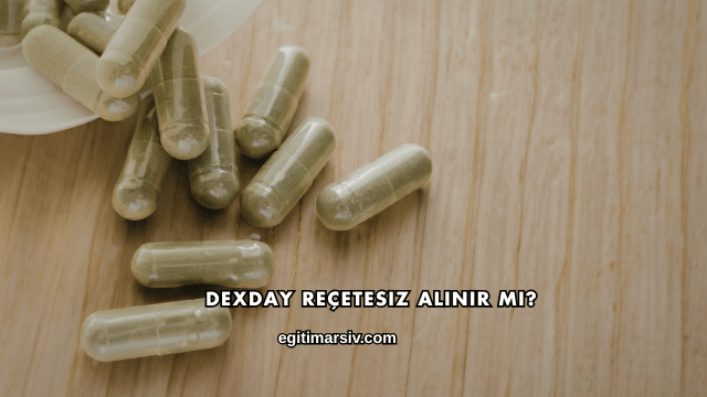 Dexday Reçetesiz Alınır mı?