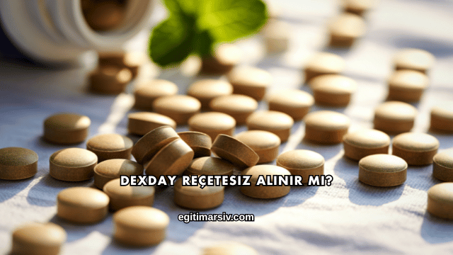 Dexday Reçetesiz Alınır mı?