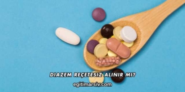 Diazem Reçetesiz Alınır mı?