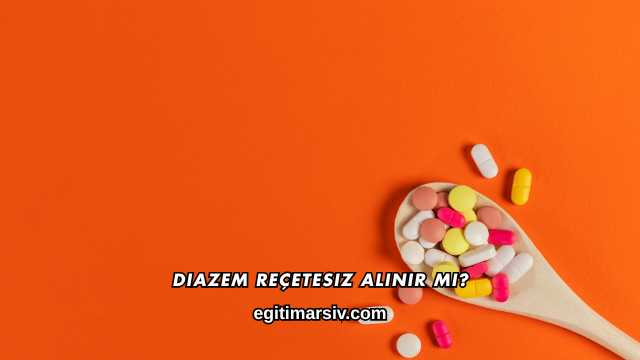 Diazem Reçetesiz Alınır mı?