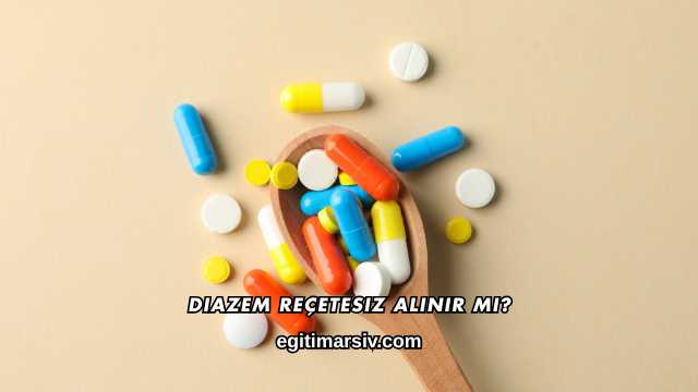 Diazem Reçetesiz Alınır mı?