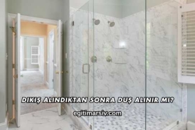 Dikiş Alındıktan Sonra Duş Alınır mı?