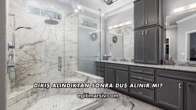 Dikiş Alındıktan Sonra Duş Alınır mı?