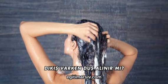 Dikiş Varken Duş Alınır mı?