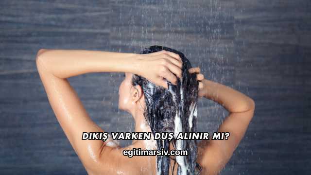 Dikiş Varken Duş Alınır mı?